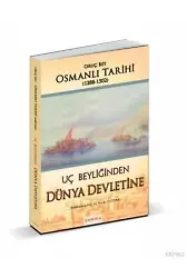 Uç Beyliğinden Dünya Devletine; Osmanlı Tarihi 1288-1502