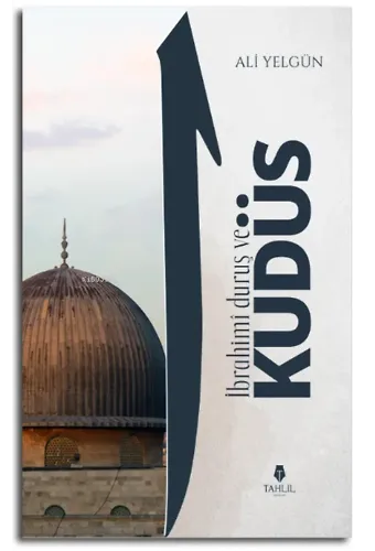 İbrahimi Duruş ve Kudüs