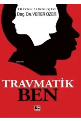 Travmatik Ben Travma Psikolojisi