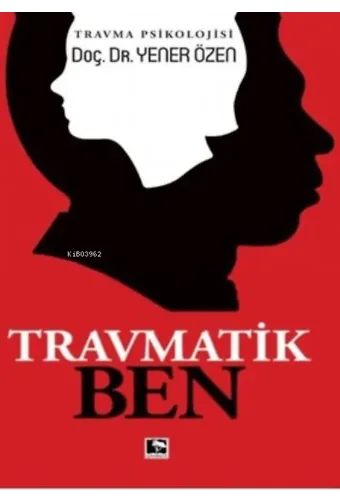 Travmatik Ben Travma Psikolojisi