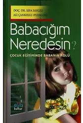 BABACIĞIM NEREDESİN -çocuk eğitiminde babanın rolü-