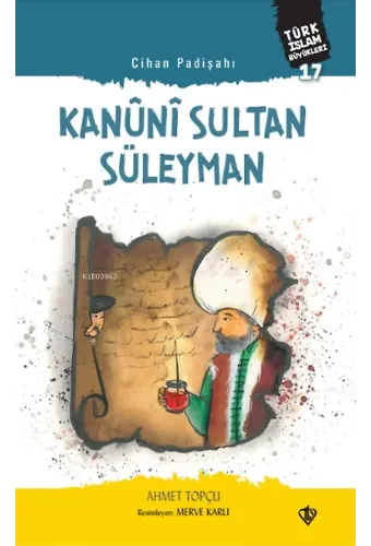 Cihan Padişahı Kanuni Sultan Süleyman;Türk İslam Büyükleri 17