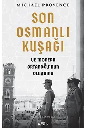 Son Osmanlı Kuşağı ve Modern Ortadoğunun Oluşumu