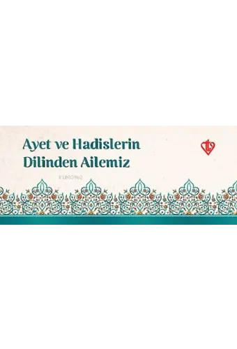 Ayet ve Hadislerin Dilinden Ailemiz