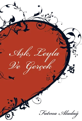 Aşk Leyla ve Gerçek - Fatma Aladağ