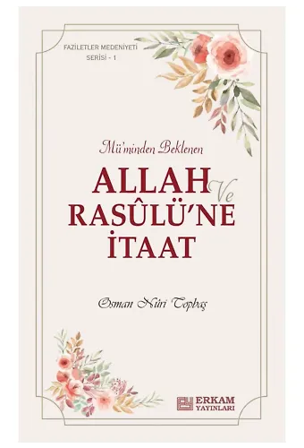 Faziletler Medeniyeti Serisi - 1 / Allah ve Rasulü’ne İtaat