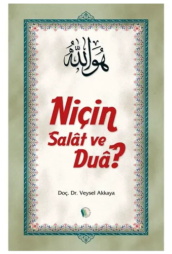 Niçin Salat ve Dua? - Doç. Dr. Veysel Akkaya