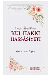 Faziletler Medeniyeti Serisi - 13 - Kul Hakkı Hassâsiyeti - Osman Nuri Topbaş