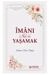 Faziletler Medeniyeti Serisi - 15 - İmanı Aşk ile Yaşamak - Osman Nuri Topbaş