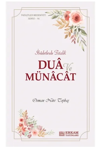 Faziletler Medeniyeti Serisi - 16 - Dua ve Münacat - Osman Nuri Topbaş
