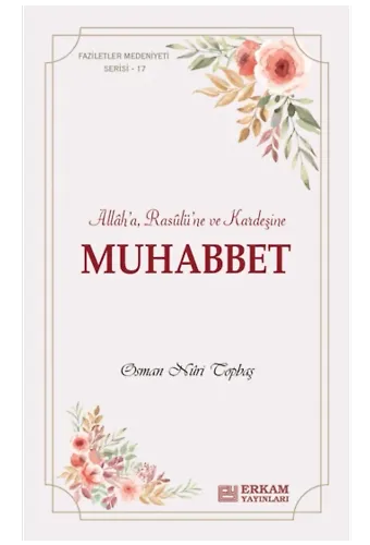 Faziletler Medeniyeti Serisi - 17 - Muhabbet - Osman Nuri Topbaş
