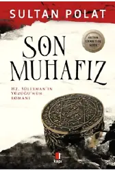 Son Muhafız ;Hz. Süleyman'ın Yüzüğü'nün Romanı