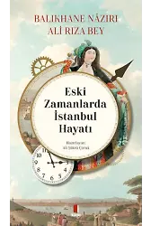 Eski Zamanlarda İstanbul Hayatı;Balıkhane Nâzırı Ali Rıza Bey