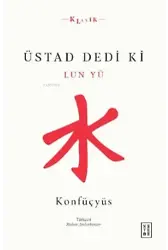 Üstad Dedi ki;Lun Yü