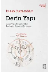 Derin Yapı;İslam-Türk Felsefe-Bilim Tarihinin Kavram Çerçevesi