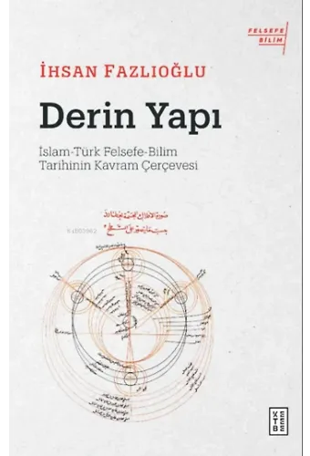 Derin Yapı;İslam-Türk Felsefe-Bilim Tarihinin Kavram Çerçevesi