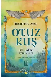 Otuz Kuş;Kuşların İyilikleri