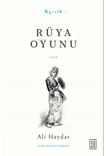 Rüya Oyunu;Açıklamalı Orijinal Metin ve Gunumuz Turkçesi