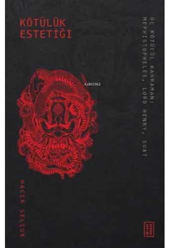 Kötülük Estetiği;Üç Kötücül Kahraman: Mephistopheles, Lord Henry, Suat