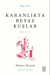 Karanlıkta Beyaz Kuşlar;Bütün Şiirleri
