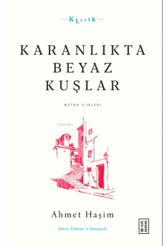 Karanlıkta Beyaz Kuşlar;Bütün Şiirleri