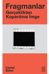 Fragmanlar;Gerçeklikten Koparılmış İmge