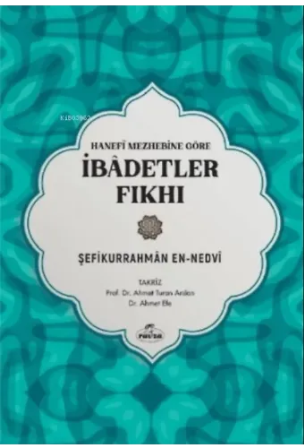 Hanefi Mezhebine Göre İbadetler Fıkhı