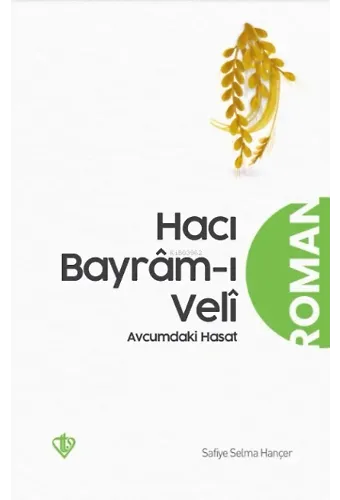 Hacı Bayrâm-ı Velî Avucumdaki Hasat