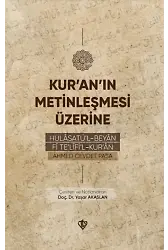 Kuranın Metinleşmesi Üzerine;Hulâsatül -Beyân Fî Telîfil Kurân