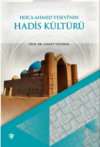 Hoca Ahmet Yesevi'nin Hadis Kültürü