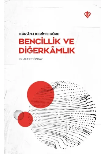 Kuranı Kerime Göre Bencillik ve Diğerkamlık