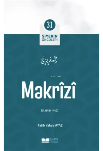 Makrîzî; Siyerin Öncüleri 31