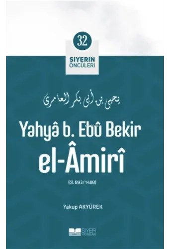 Yahyâ B. Ebû Bekir el- Âmirî; Siyerin Öncüleri 32