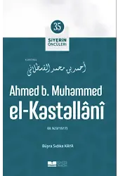 Ahmed B. Muhammed El-Kastallânî; Siyerin Öncüleri 35