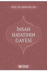 İnsan Hayatının Gayesi - Prof. Dr. Kerim Buladı