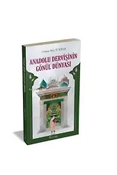 Anadolu Dervişinin Gönül Dünyası