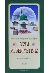 Bizim Medeniyetimiz (Kuşe) - Kutlu Doğum Serisi 9 ;İslam'ın Cihanşümul Medeniyeti
