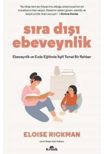 Sıra Dışı Ebevenylik - Ebeveynlik ve Evde Eğitimle İlgili Temel Bir Rehber