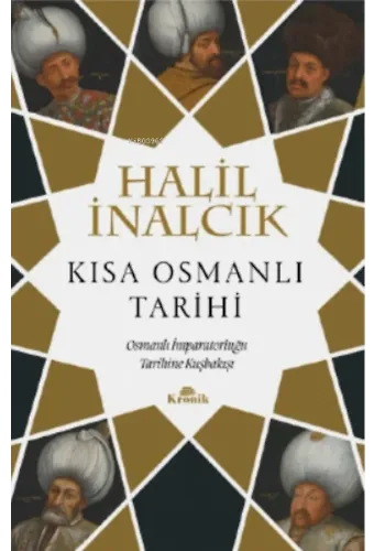 Kısa Osmanlı Tarihi ;Osmanlı İmparatorluğu Tarihine Kuşbakışı