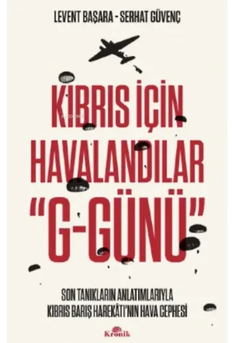 Kıbrıs İçin Havalandılar G-Günü;Son Tanıkların Anlatımlarıyla Kıbrıs Barış Harekâtı'nın Hava Cephesi