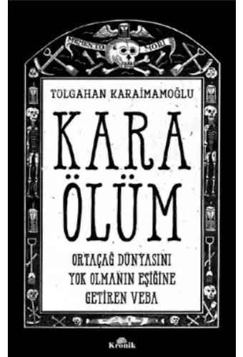 Kara Ölüm ;Ortaçağ Dünyasını Yok Olmanın Eşiğine Getiren Veba
