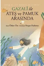 Gazalî ile Ateş ve Pamuk Arasında