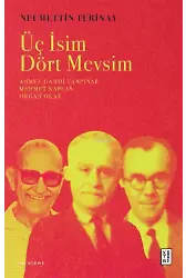Üç İsim Dört Mevsim;Ahmet Hamdi Tanpınar Mehmet Kaplan Orhan Okay