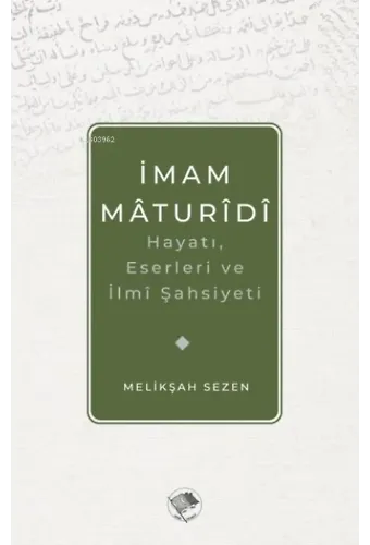 İmam Maturidi: Hayatı, Eserleri ve İlmi Şahsiyeti