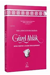 İhya-u Ulumi`d-Dinden Kesitlerle Güzel Ahlak