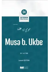 Musa B. Ukbe;Siyer'in Öncüleri