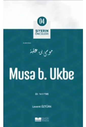 Musa B. Ukbe;Siyer'in Öncüleri