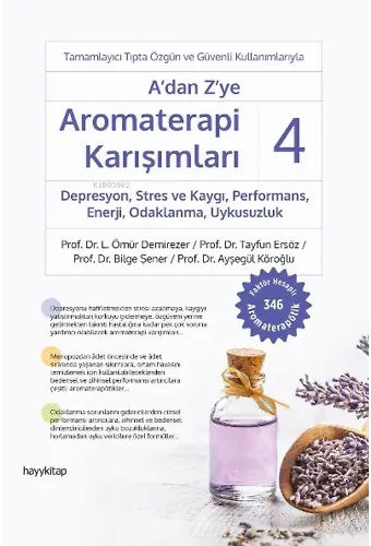 A'dan Z'ye Aromaterapi Karışımları - 4 ;Depresyon, Stres ve Kaygı, Performans, Enerji, Odaklanma, Uykusuzluk