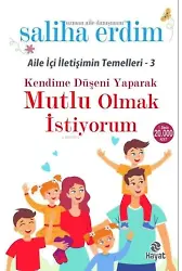 Kendime Düşeni Yaparak Mutlu Olmak İstiyorum - Aile İçi İletişimin Temelleri 3
