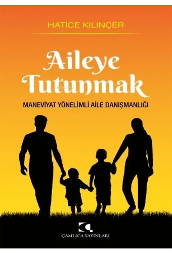 Aileye Tutunmak Maneviyat Yönelimli Aile Danışmanlığı